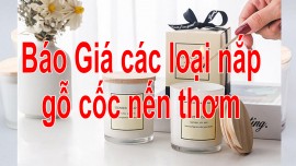 Báo giá các loại nắp gỗ đậy cốc nến thơm